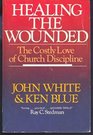 Healing the Wounded The Costly Love of Church Discipline