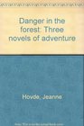 Danger in the forest: Three novels of adventure