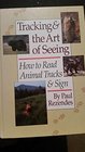 Tracking  the Art of Seeing How to Read Animal Tracks and Sign