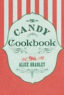 The Candy Cookbook Vintage Recipes for Traditional Sweets and Treats