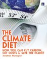 The Climate Diet How You Can Cut Carbon Cut Costs and Save the Planet