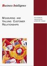 Measuring and Valuing Customer Relationships How to Develop the Measures That Drive Profitable Crm Strategies
