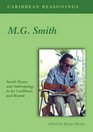 Caribbean Reasonings MG Smith  Social Theory and Anthropology in the Caribbean and Beyond