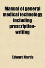 Manual of general medical technology including prescriptionwriting