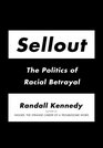 Sellout The Politics of Racial Betrayal