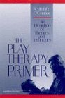 The Play Therapy Primer An Integration of Theories and Techniques