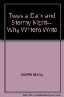 Twas a Dark and Stormy Night Why Writers Write