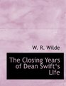 The Closing Years of Dean Swiftas LIfe