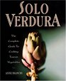Solo Verdura  The Complete Guide To Cooking tuscan Vegetables