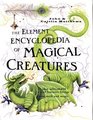 The Element Encyclopedia of Magical Creatures : The Ultimate A-Z of Fantastic Beings From Myth and Magic
