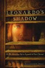 Leonardo's Shadow: Or, My Astonishing Life as Leonardo da Vinci's Servant