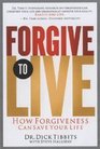 Forgive to Live How Practicing 3 Levels of Forgiveness Will Save Your Life