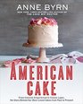 American Cake From Colonial Gingerbread to Classic Layer the Story Behind Our BestLoved Cakes from Past to Present