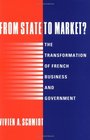 From State to Market  The Transformation of French Business and Government