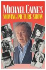 MICHAEL CAINE'S MOVING PICTURE SHOW OR NOT MANY PEOPLE KNOW THIS IN THE MOVIES