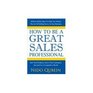 How to Be a Great Sales Professional
