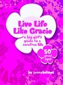 live life like gracie A big girl's guide to a carefree world