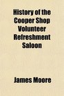 History of the Cooper Shop Volunteer Refreshment Saloon