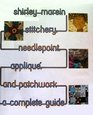 Stitchery Needlepoint Applique and Patchwork A Complete Guide