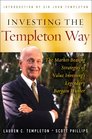 Investing the Templeton Way The MarketBeating Stratgies of Value Investing's Legendary Bargain Hunter