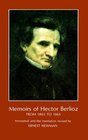 Memoirs of Hector Berlioz  From 1803 to 1865 Comprising His Travels in Germany Italy Russia and England