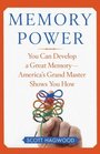 Memory Power You Can Develop a Great Memory  America's Grand Master Shows You How