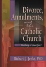 Divorce Annulments and the Catholic Church Healing or Hurtful