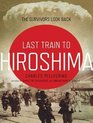 The Last Train from Hiroshima The Survivors Look Back