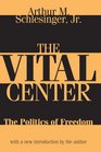 The Vital Center  The Politics of Freedom