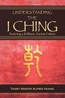 Understanding the I Ching Restoring a Brilliant Ancient Culture