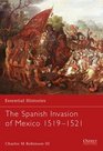 Essential Histories 60 The Spanish Invasion of Mexico 15191521