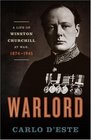 Warlord A Life of Winston Churchill at War 1874  1945