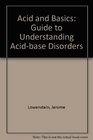 Acid and Basics A Guide to Understanding Acidbase Disorders