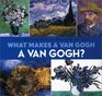What Makes a Van Gogh a Van Gogh