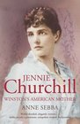 JENNIE CHURCHILL: WINSTON'S AMERICAN MOTHER