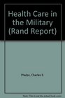 Health Care in the Military Feasibility and Desirability of a Health Enrollment System