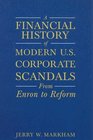 A Financial History of Modern Us Corporate Scandals From Enron to Reform