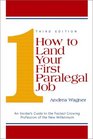 How to Land Your First Paralegal Job An Insider's Guide to the Fastest Growing Profession of the New Millennium