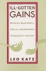 Ill-Gotten Gains : Evasion, Blackmail, Fraud, and Kindred Puzzles of the Law