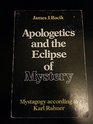 APOLOGETICS AND THE ECLIPSE OF MYSTERY MYSTAGOGY ACCORDING TO KARL RAHNER