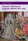 Access to History Elizabeth I Meeting the Challenge England 15411603