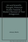 Art and Scientific Thought Historical Studies Towards a Modern Revision of Their Antagonism