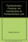 Parliamentary Practice An Introduction to Parliamentary Law
