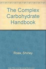 The Complex Carbohydrate Handbook