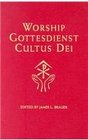 Worship Gottesdienst Cultus Dei What the Lutheran Confessions Say About Worship