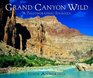 Grand Canyon Wild A Photographic Journey