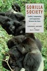 Gorilla Society Conflict Compromise and Cooperation Between the Sexes