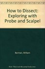 How to Dissect Exploring with Probe and Scalpel