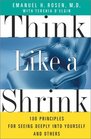 Think Like a Shrink  100 Principles for Seeing Deeply into Yourself and Others