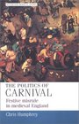 The Politics of Carnival Festive Misrule in Medieval England